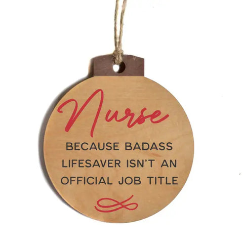 Nurse Because Badass Lifesaver Christmas Ornament