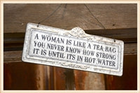 Tin Hanging Sign A WOMAN IS LIKE A TEA BAG