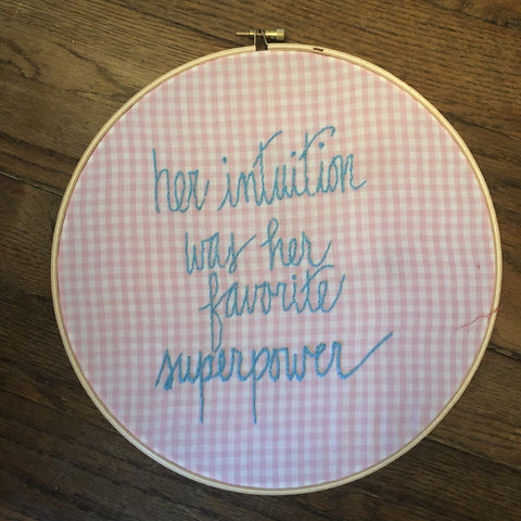 Embroidery Quote "her intuition was her favorite superpower"