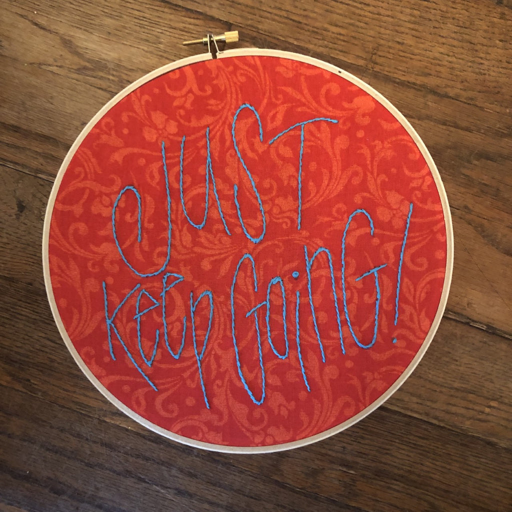 Embroidery Quote "JUST KEEP GOING!"