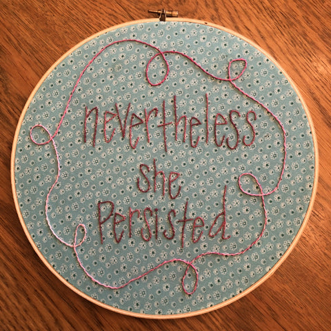 Embroidery Quote "Nevertheless she persisted"